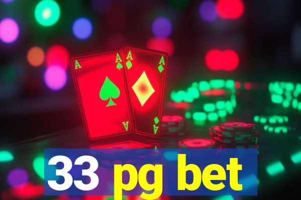 33 pg bet